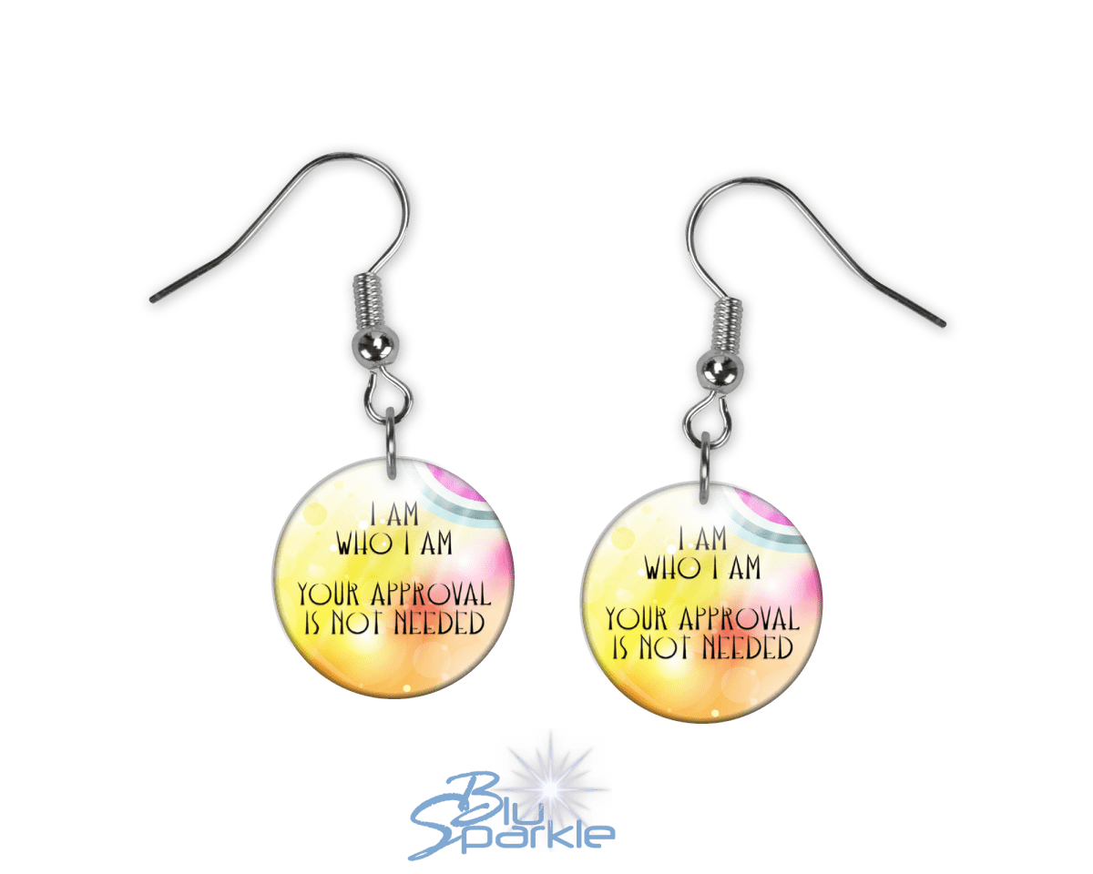 I Am Who I Am, Your Approval Is Not Needed - Earrings - BluSparkle