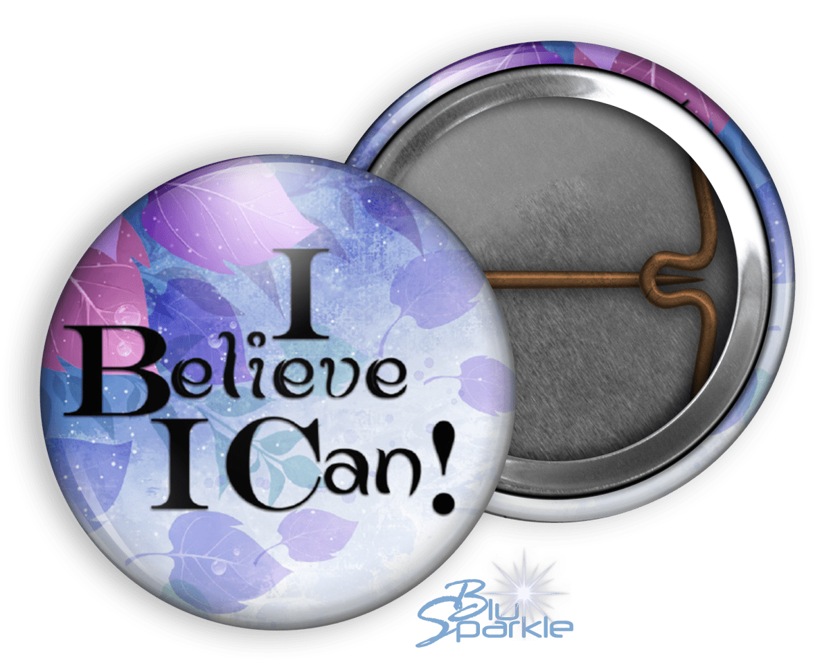 I Believe I Can - Pinback Buttons - BluSparkle