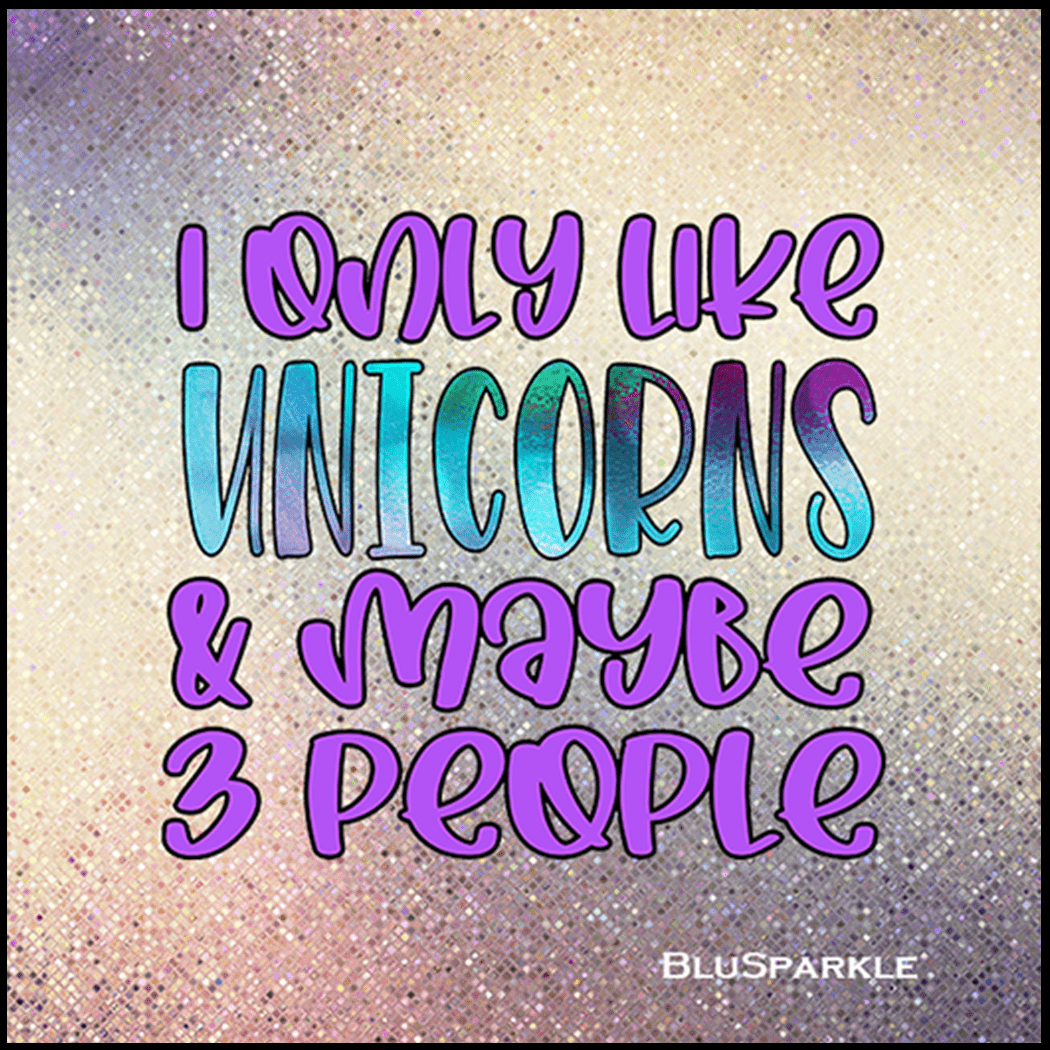 I only like Unicorns & Maybe 3 People 3.5" Square Wise Expression Magnet - BluSparkle