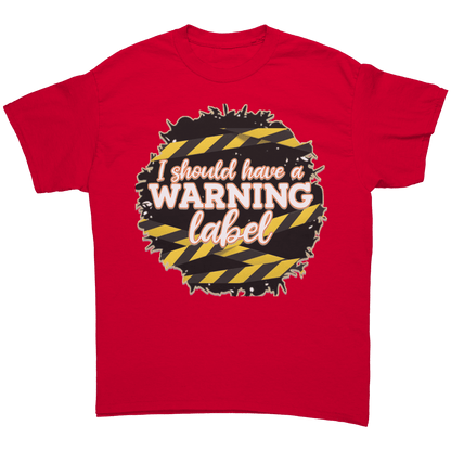 I Should Have a Warning Label T-Shirt - BluSparkle