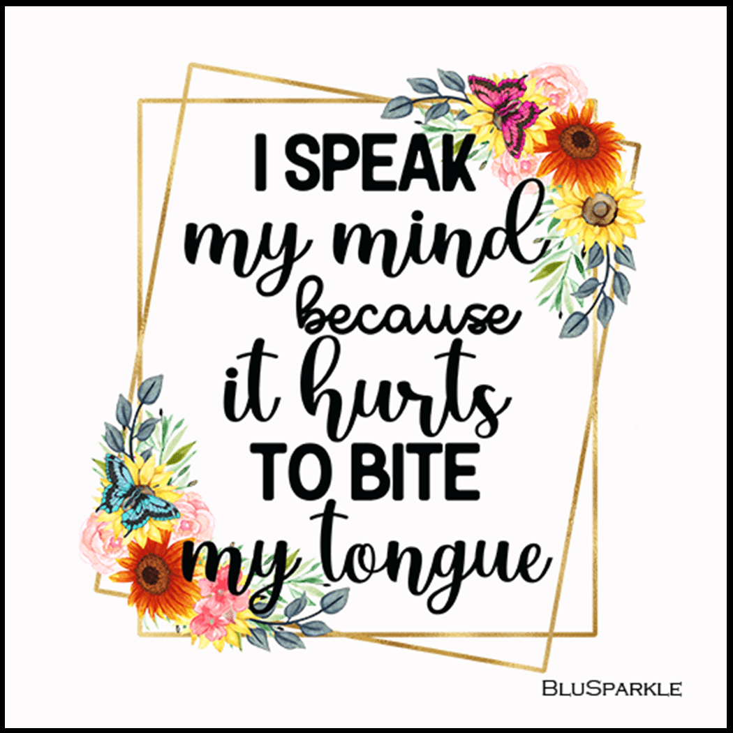 I Speak My Mind Because It Hurts To Bite My Tongue 3.5" Square Wise Expression Magnet - BluSparkle