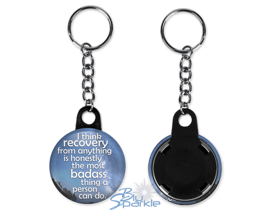 I Think Recovery From Anything Is Honestly The Most Badass Thing A Person Can Do - Key Chains - BluSparkle