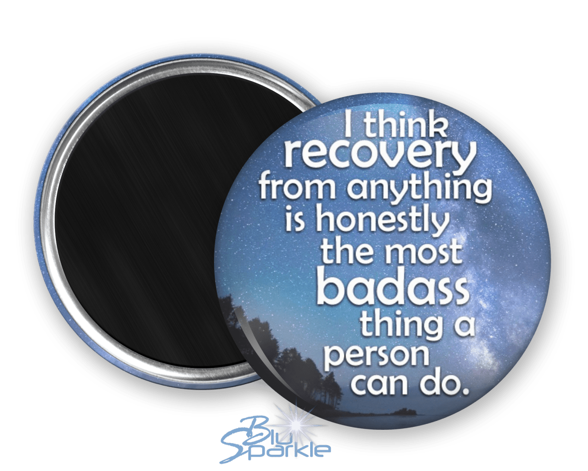 I Think Recovery From Anything Is Honestly The Most Badass Thing A Person Can Do - Magnets - BluSparkle