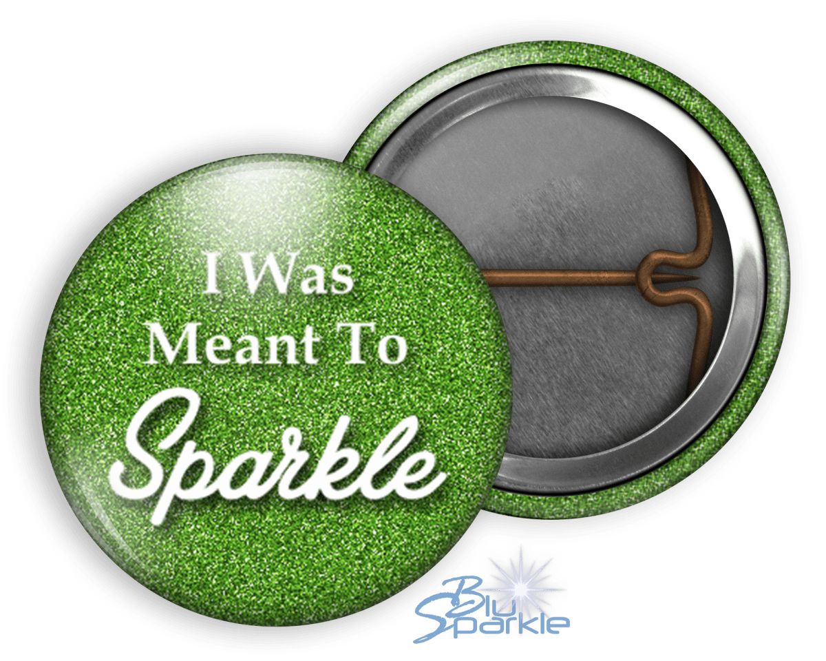 I Was Meant To Sparkle - Pinback Buttons - BluSparkle