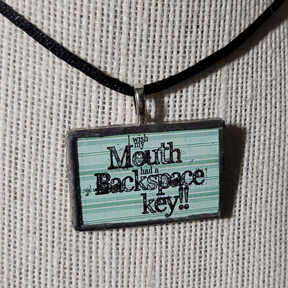 I Wish My Mouth Had A Backspace Key! Handmade Stained - Glass Pendant - BluSparkle