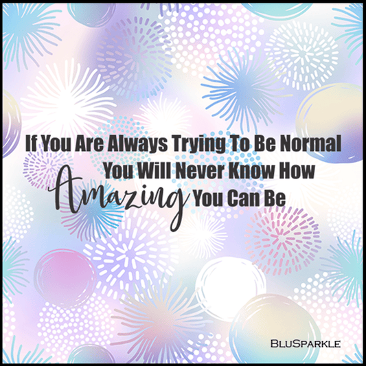 If You are Always Trying to be Normal You Will Never Know How Amazing You Can Be Wise Expression Sticker - BluSparkle