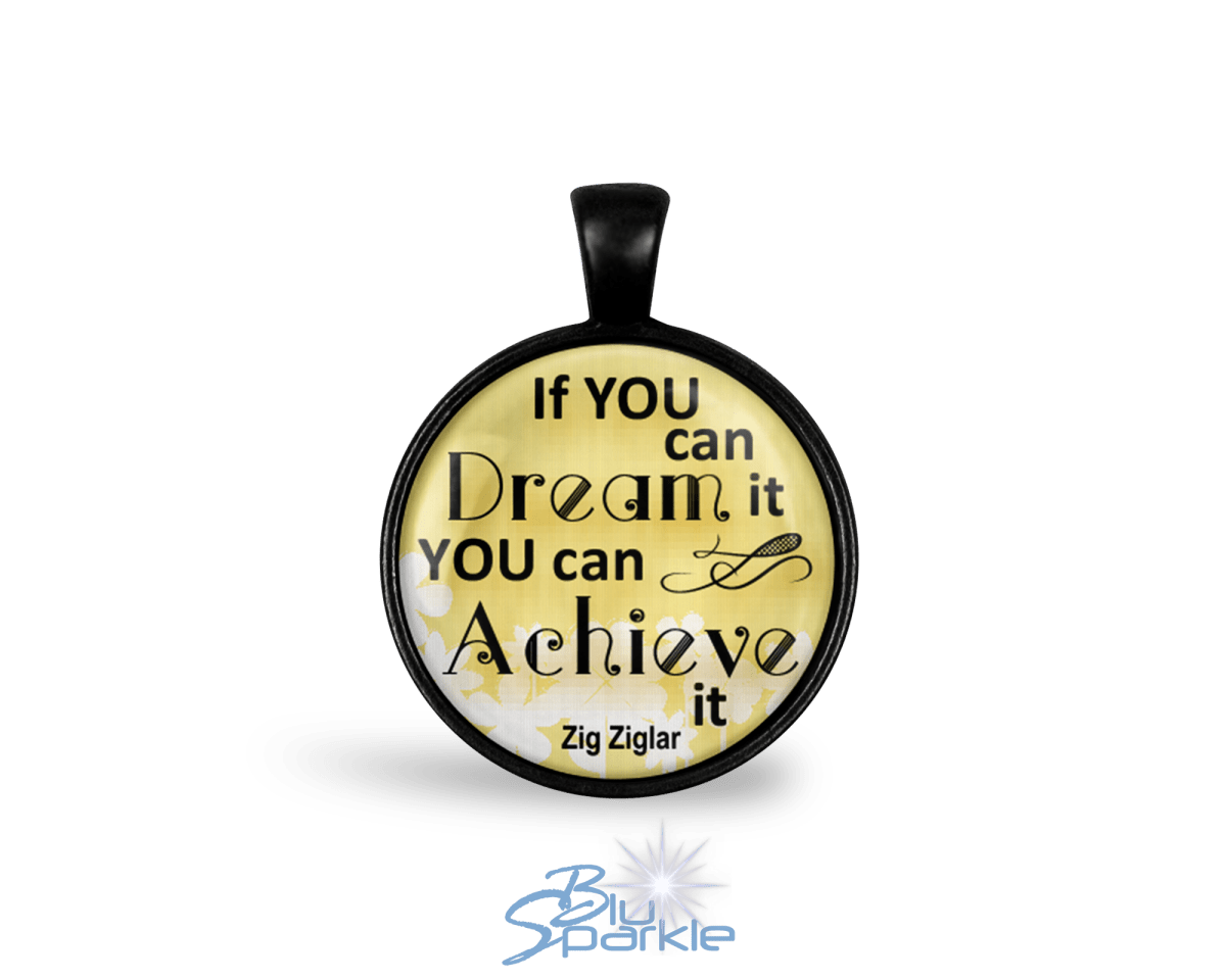 If You Can Dream It You Can Achieve It - Round Pendants - BluSparkle