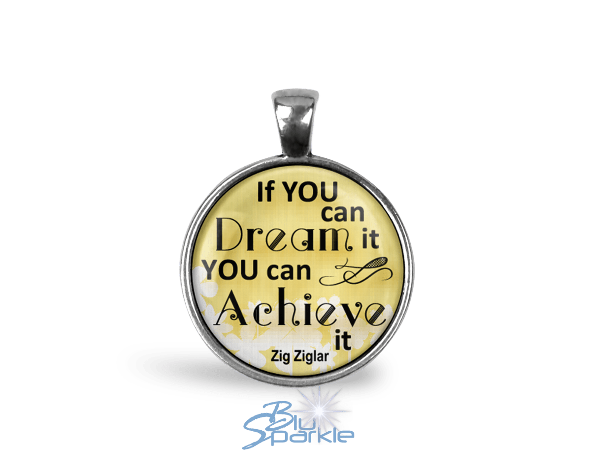 If You Can Dream It You Can Achieve It - Round Pendants - BluSparkle