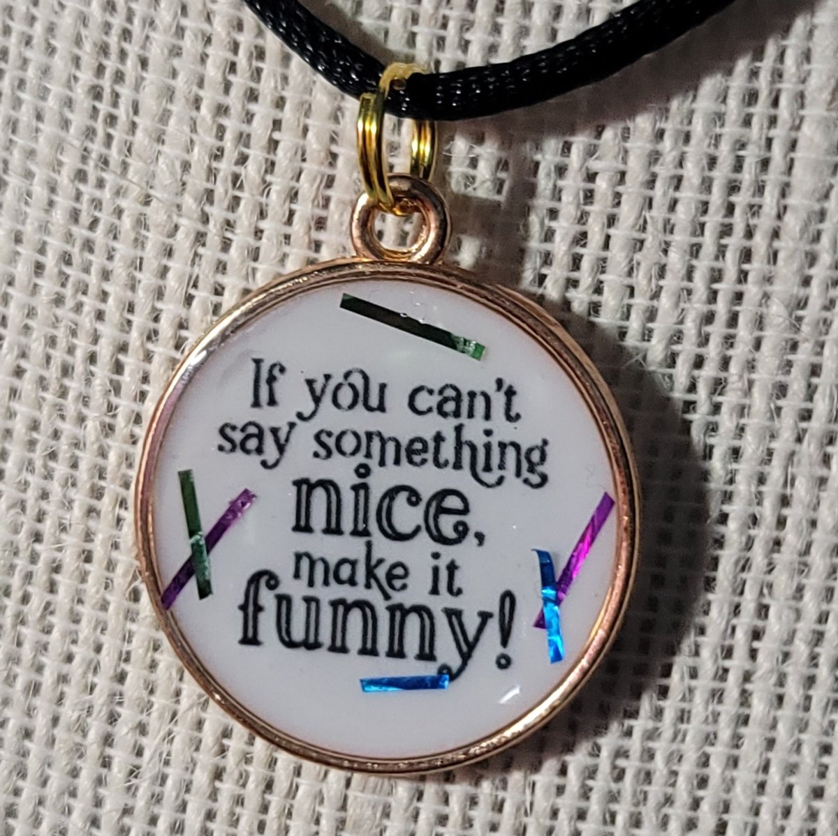 If You Can't Say Something Nice Make It Funny Pendant Charm - BluSparkle