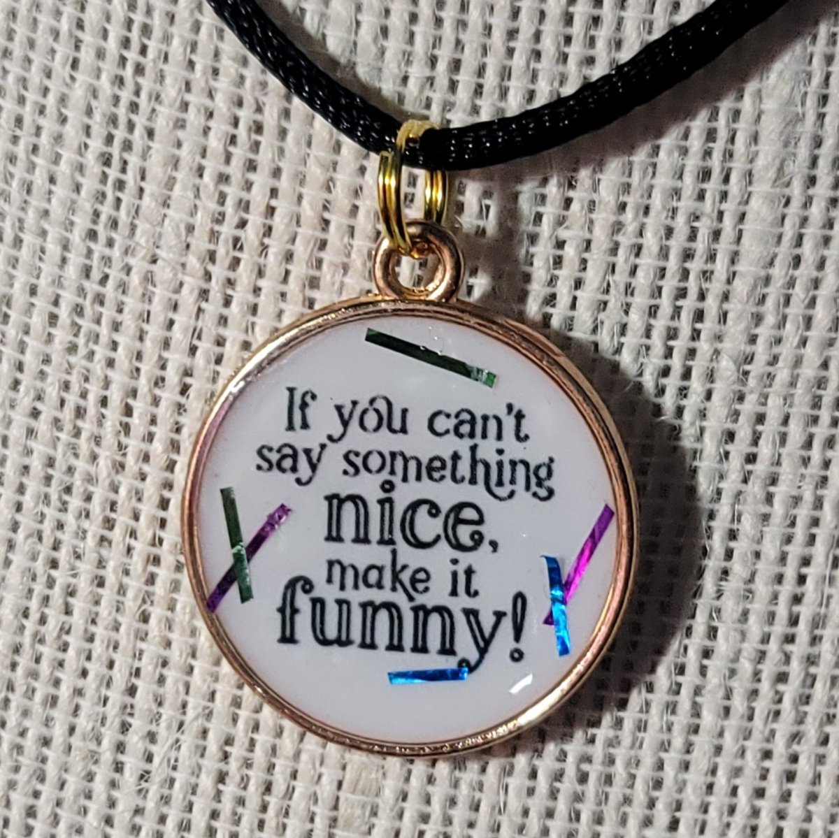 If You Can't Say Something Nice Make It Funny Pendant Charm - BluSparkle