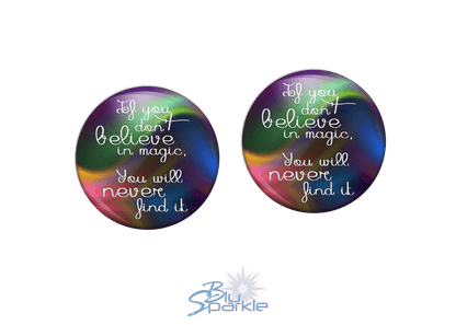 If You Don't Believe In Magic, You Will Never Find It - Earrings - BluSparkle