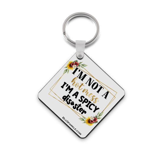 I'm Not A Hot Mess I'm A Spicy Disaster - Double Sided Key Chain - BluSparkle