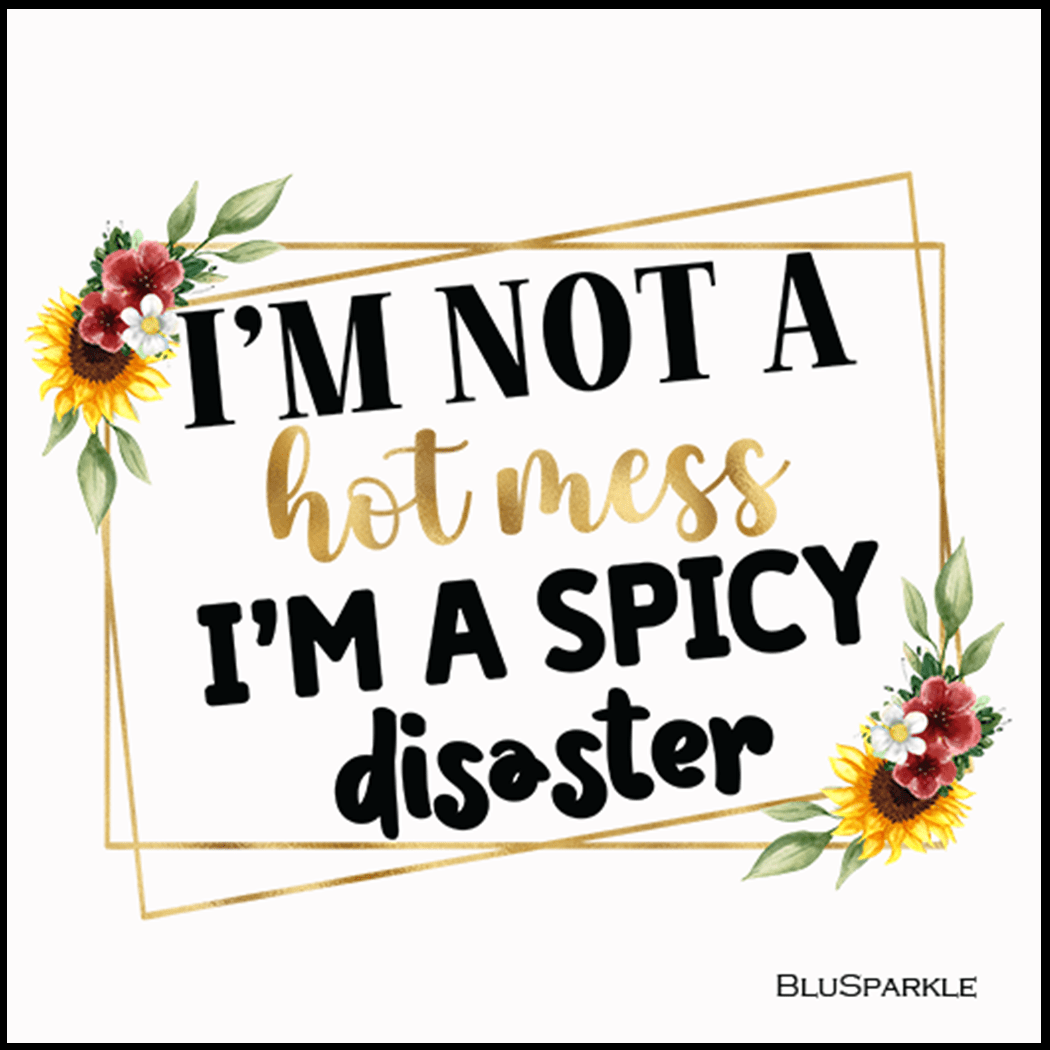 I'm Not A Hot Mess I'm A Spicy Disaster Wise Expression Sticker - BluSparkle