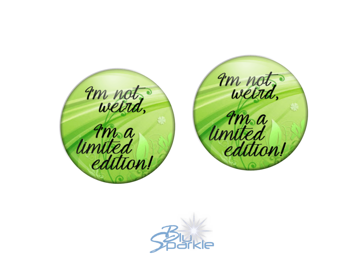 I'm Not Weird, I'm A Limited Edition! - Earrings - BluSparkle