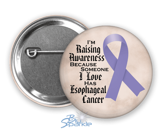 I'm Raising Awareness Because Someone I Love Died From (Has, Survived) Esophageal Cancer Pinback Button - BluSparkle