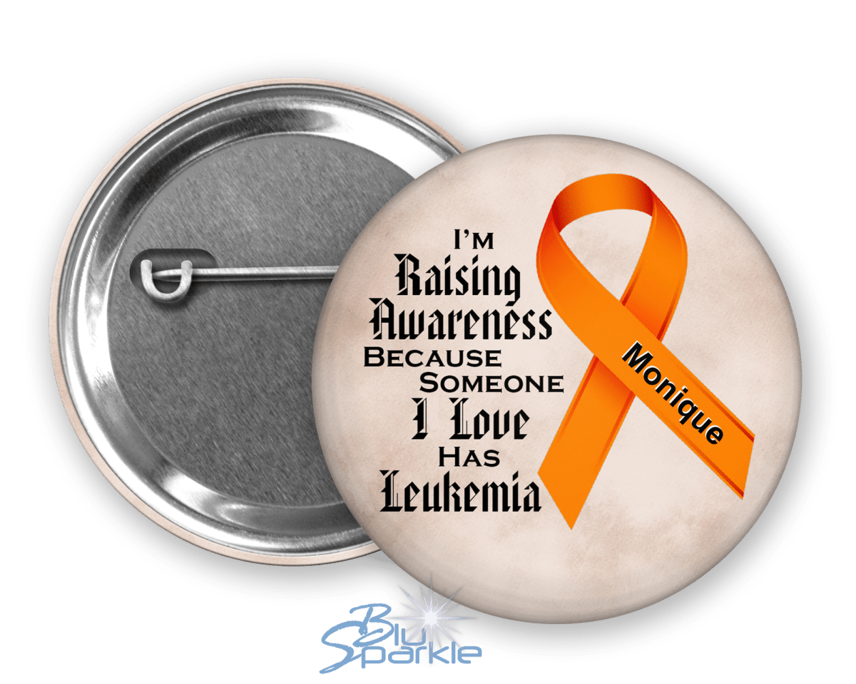 I'm Raising Awareness Because Someone I Love Died From (Has, Survived) Leukemia Pinback Button - BluSparkle