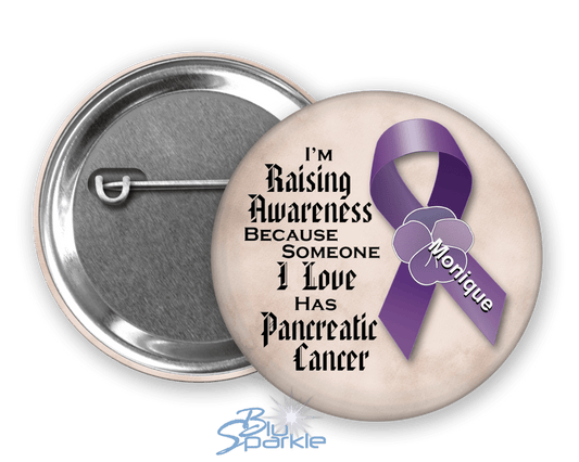 I'm Raising Awareness Because Someone I Love Died From (Has, Survived) Pancreatic Cancer Pinback Button |x| - BluSparkle