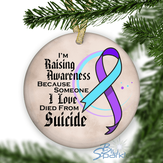 I'm Raising Awareness Because Someone I Love Died From Suicide Awareness Ornament - BluSparkle