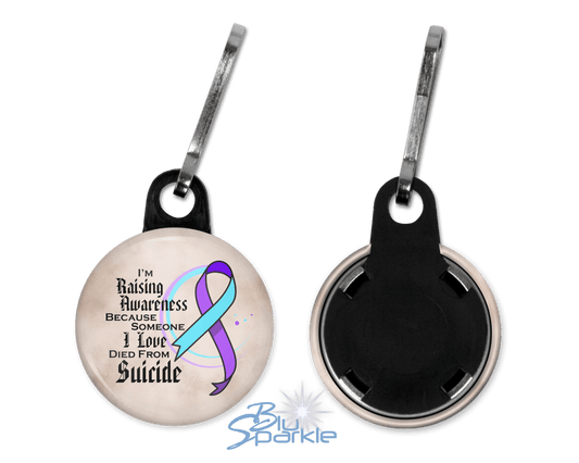 I'm Raising Awareness Because Someone I Love Died From Suicide Awareness Zipperpull - BluSparkle