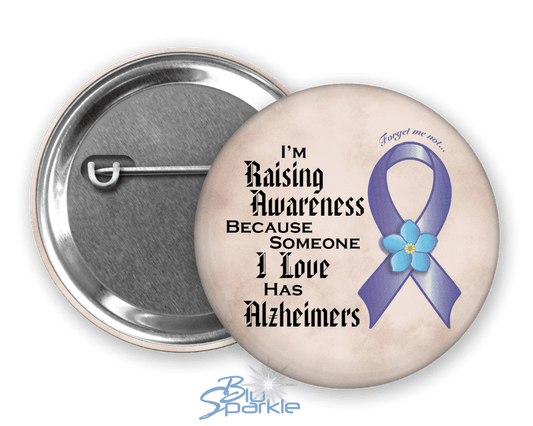 I'm Raising Awareness Because Someone I Love Has Alzheimer's Pinback Button - BluSparkle