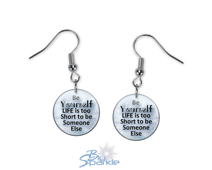 Just Be YOURSELF. Life Is To Short To Be Someone Else - Earrings - BluSparkle