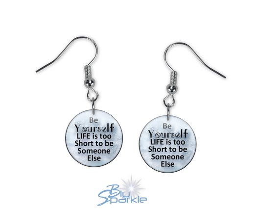 Just Be YOURSELF. Life Is To Short To Be Someone Else - Earrings - BluSparkle