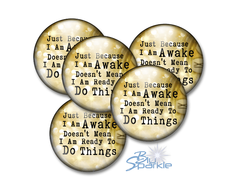 Just Because I am Awake Doesn’t Mean I am Ready to Do Things - Magnets - BluSparkle