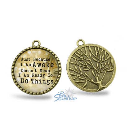 Just Because I am Awake Doesn't Mean I am Ready to Do Things - Round Pendants - BluSparkle
