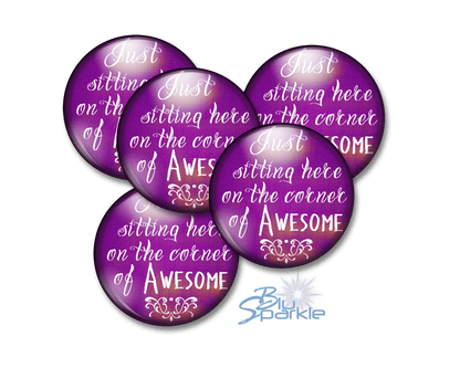 Just Sitting Here On The Corner Of Awesome - Pinback Buttons - BluSparkle