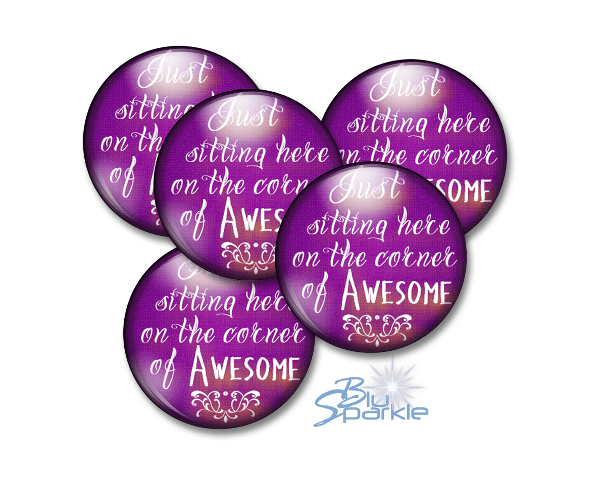 Just Sitting Here On The Corner Of Awesome - Pinback Buttons - BluSparkle