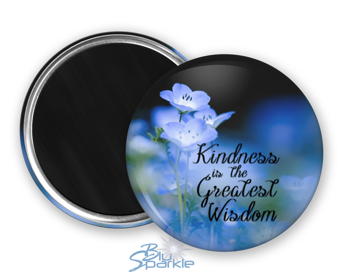 Kindness Is The Greatest Wisdom - Magnets - BluSparkle