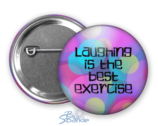 Laughing Is The Best Exercise - Pinback Buttons - BluSparkle