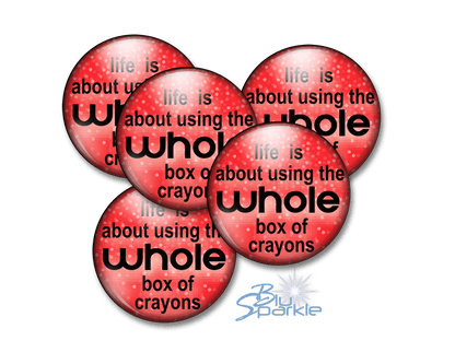 Life Is About Using The Whole Box Of Crayons - Pinback Buttons - BluSparkle