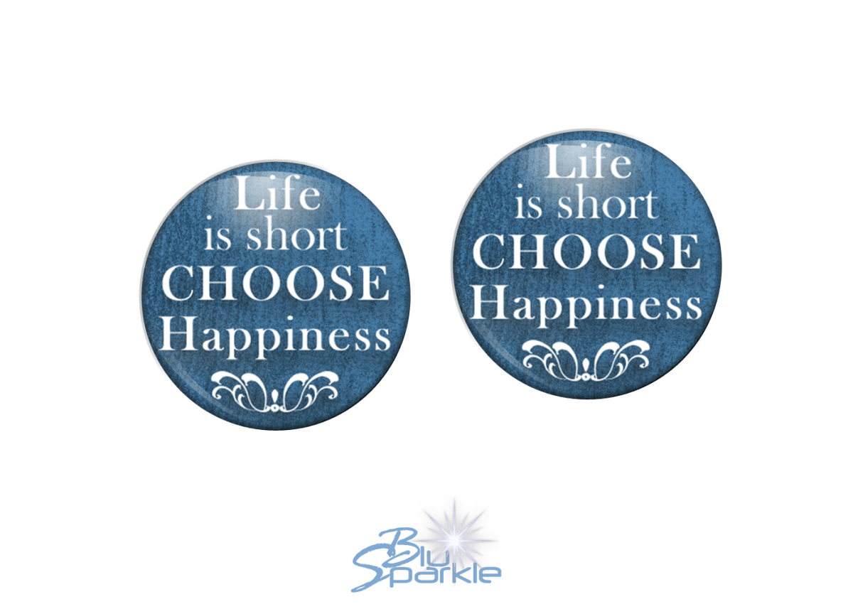 Life Is Short, Choose Happiness - Earrings - BluSparkle