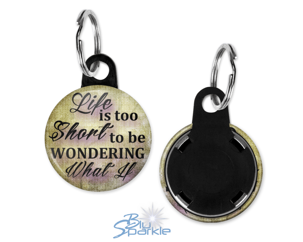 Life Is Too Short To Be Wondering What If - Key Chains - BluSparkle