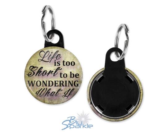 Life Is Too Short To Be Wondering What If - Key Chains - BluSparkle