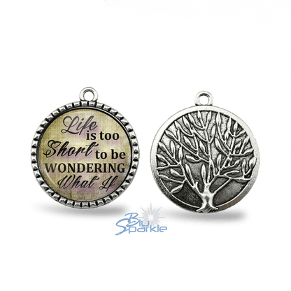 Life Is Too Short To Be Wondering What If - Round Pendants - BluSparkle