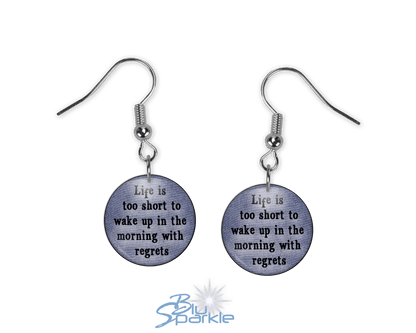 Life's Too Short To Wake Up In The Morning With Regrets - Earrings - BluSparkle