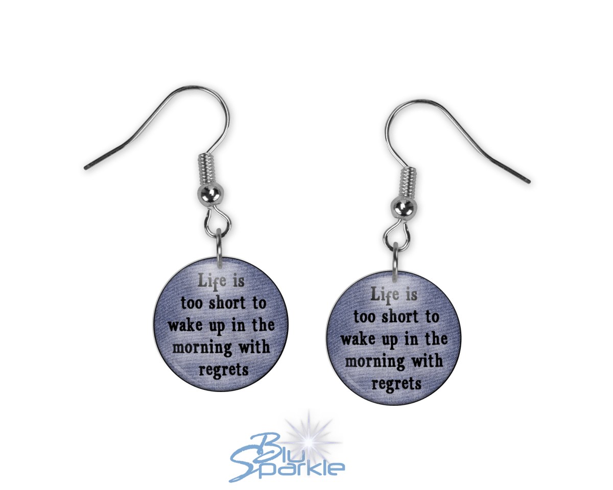 Life's Too Short To Wake Up In The Morning With Regrets - Earrings - BluSparkle