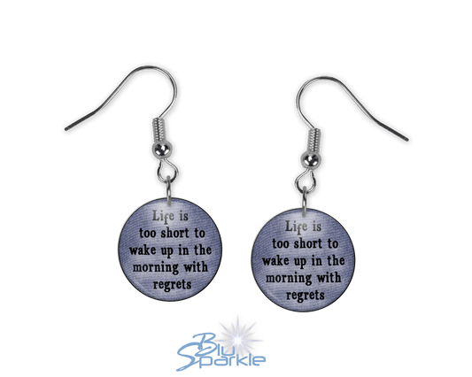 Life's Too Short To Wake Up In The Morning With Regrets - Earrings - BluSparkle