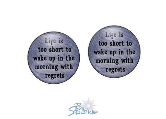 Life's Too Short To Wake Up In The Morning With Regrets - Earrings - BluSparkle