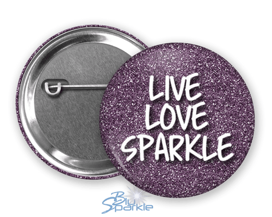 Live Love Sparkle - Pinback Buttons - BluSparkle