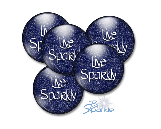 Live Sparkly - Pinback Buttons - BluSparkle