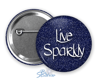Live Sparkly - Pinback Buttons - BluSparkle