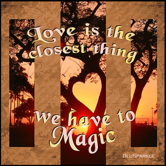 Love is the Closest Thing we have to Magic 3.5" Square Wise Expression Magnet - BluSparkle