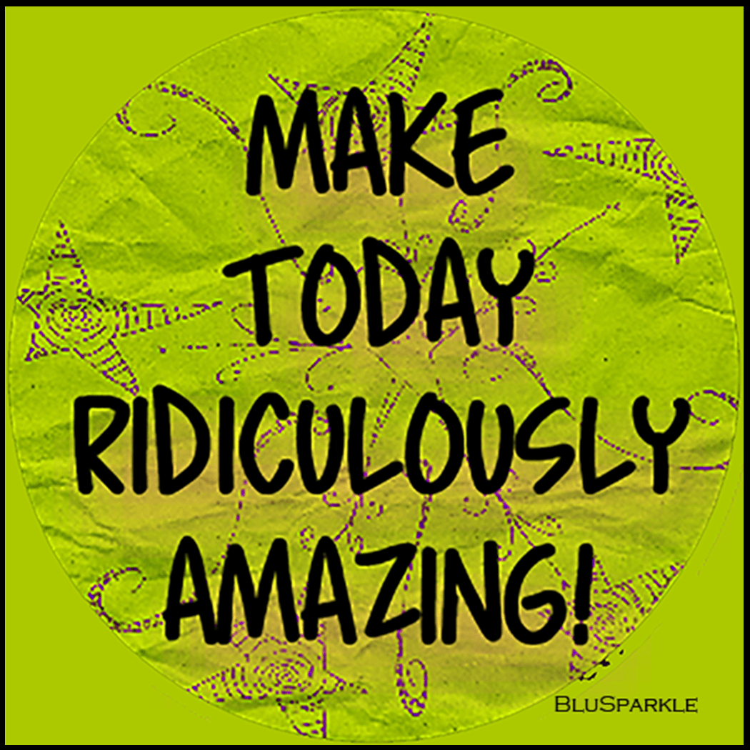 Make today ridiculously amazing! 3.5" Square Wise Expression Magnet - BluSparkle