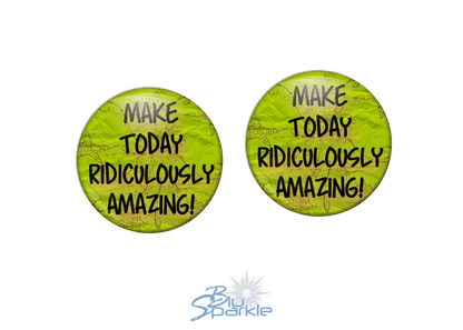 Make Today Ridiculously Amazing! - Earrings - BluSparkle