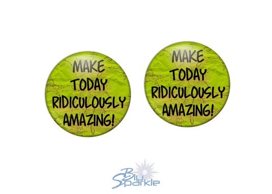 Make Today Ridiculously Amazing! - Earrings - BluSparkle