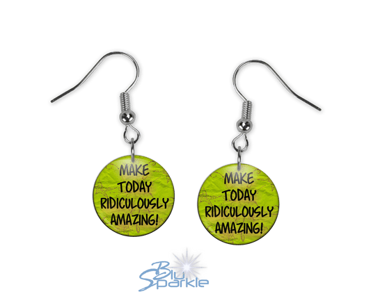 Make Today Ridiculously Amazing! - Earrings - BluSparkle