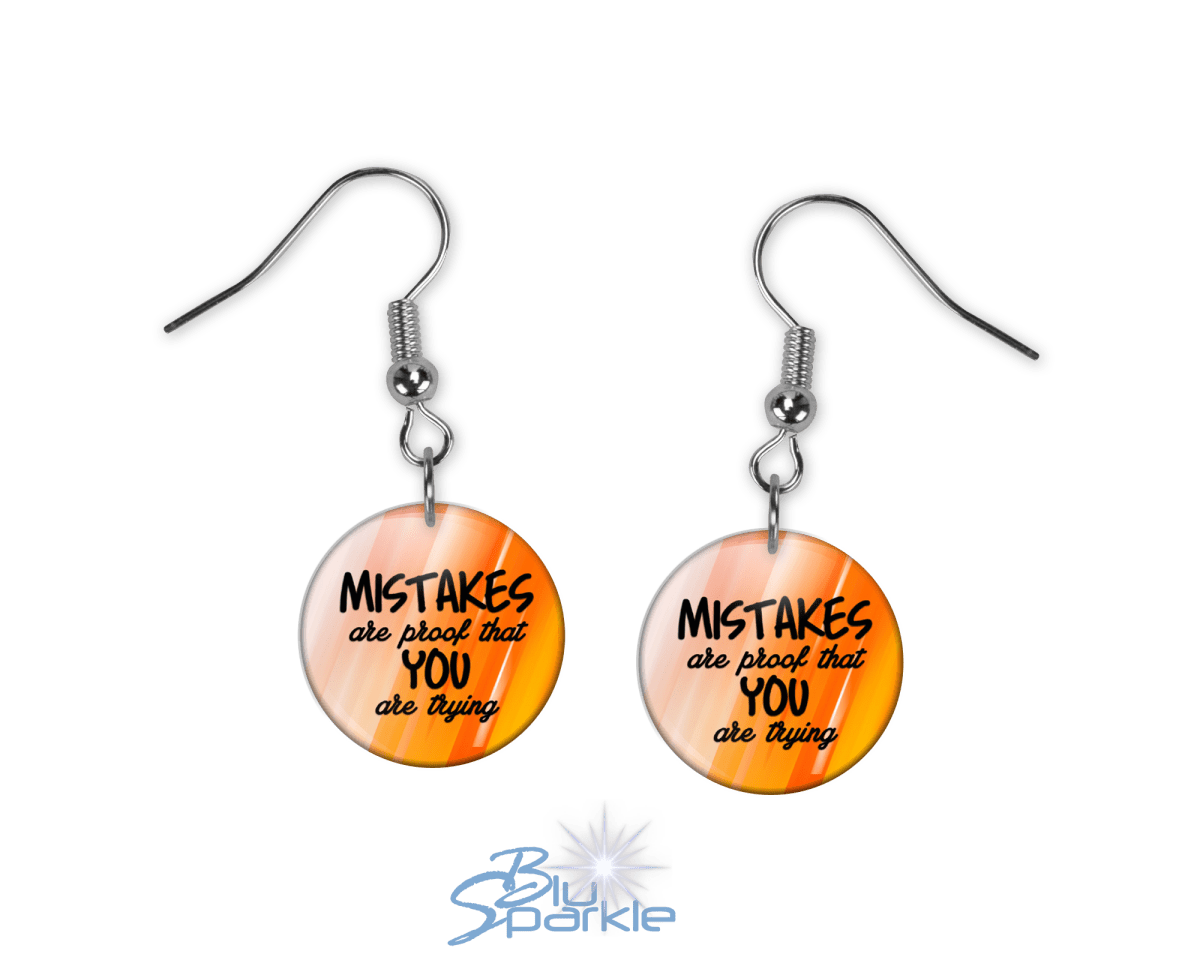 Mistakes Are Proof That You Are Trying - Earrings - BluSparkle